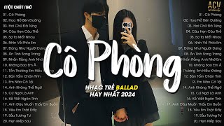 Nhạc Tâm Trạng Nhất 2024  Cô Phòng Hoa Nở Bên Đường Hai Chữ Đã Từng  Nhạc Ballad Hay Nhất 2024 [upl. by Anev]