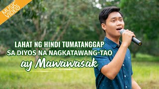 Tagalog Christian Song  quotLahat ng Hindi Tumatanggap sa Diyos na Nagkatawangtao ay Mawawasakquot [upl. by Mullane]