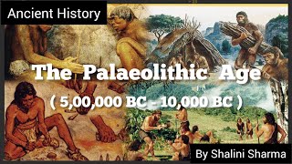 The Palaeolithic Age  Features amp three types of tools used by man ancienthistory upsc [upl. by Rheba]