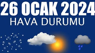 26 Ocak 2024 Hava Durumu Tüm İllerin Hava Durumu [upl. by Muldon653]