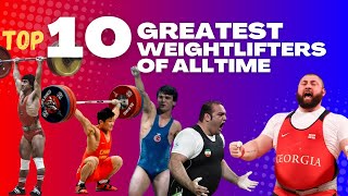 TOP 10 Greatest Weightlifters of all time Sinclair Lasha Talakhadze or Naim Suleymanoglu [upl. by Yrevi]