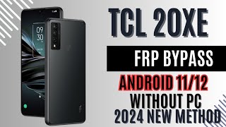 TCL 20XE Frp Bypass Google Account Without PC Android 1112 2024 [upl. by Llenrahs]