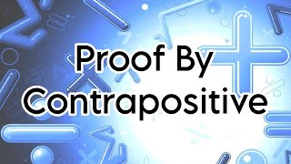 Proof By Contrapositive  Technique and Example [upl. by Apollo558]