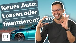 Neues Auto durchgerechnet Finanzierung oder lieber Leasing [upl. by Leach]