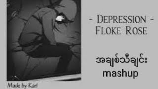 Depression  Floke Rose  အချစ်သီချင်း music mashup [upl. by Gibby202]