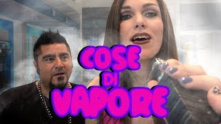 Cose di Vapore [upl. by Yerffoeg]