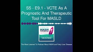 S5  E91  VCTE As A Prognostic And Therapeutic Tool For MASLD [upl. by Farland]