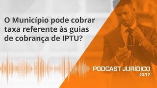 O Município pode cobrar taxa referente às guias de cobrança de IPTU [upl. by Edmead]