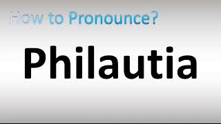 How to Pronounce Philautia [upl. by Kosaka]