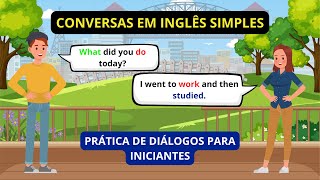 CONVERSAS DO DIA A DIA EM INGLÃŠS PRÃTICA DE DIÃLOGOS PARA INICIANTES [upl. by Tterrej407]