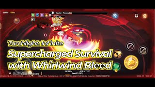 Gameplay Torchlight Infinite  Supercharged Survival with Whirlwind Bleed [upl. by Asnerek494]