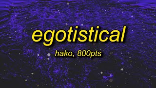 hako  egotistical lyrics feat 800pts sped up [upl. by Notlrahc]