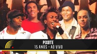 Pixote  15 Anos Ao VivoShow CompletoOficial [upl. by Kirkwood536]