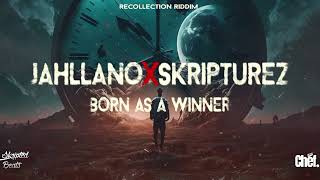 Jahllano x Skripturez  Born As A Winner Recollection Riddim [upl. by Northrup]