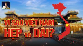 TẠI SAO VIỆT NAM LẠI HẸP VÀ DÀI [upl. by Glenna670]