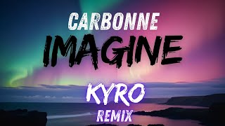 Carbonne  Imagine Paroles Officielles  Kyro Remix [upl. by Leunas262]