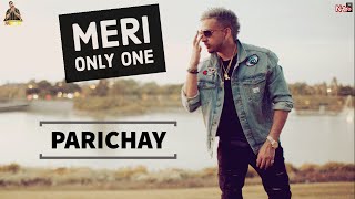 PARICHAY  MERI ONLY ONE  Official Audio [upl. by Rafe]