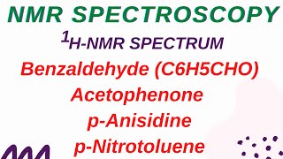 LECTURE 14  1H NMR Spectrum  Benzaldehyde C6H5CHO  Acetophenone  pAnisidine  pNitrotoluene [upl. by Aiynot]