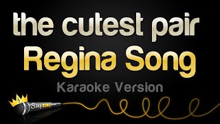 Regina Song  the cutest pair Karaoke Version [upl. by Dion28]