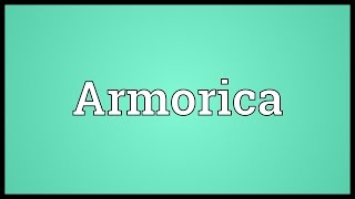 Armorica Meaning [upl. by Dippold981]