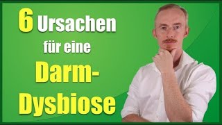 Darmgesundheit  Die 6 Ursachen für eine DarmDysbiose [upl. by Chrisse71]