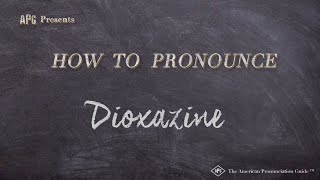 How to Pronounce Dioxazine Real Life Examples [upl. by Dillon]