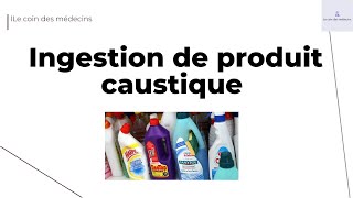 Ingestion de produit caustique [upl. by Rosenzweig]