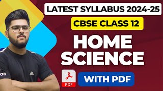 Class 12 Home Science Latest Syllabus 202425 I CBSE New Syllabus eith PDF [upl. by Jarrett]