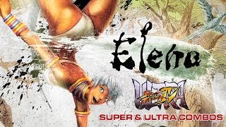 Elena  Super amp Ultra Combos  Ultra Street Fighter IV [upl. by Ul]