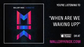 Mallory Knox quotWhen Are We Waking Upquot AUDIO [upl. by Cerys]