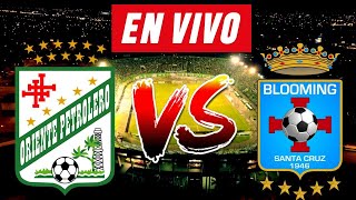 ORIENTE PETROLERO vs BLOOMING EN VIVO 🔴⚽  AMISTOSO [upl. by Esaele]