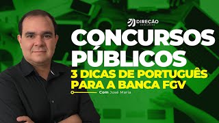 CONCURSOS PÚBLICOS 3 DICAS DE PORTUGUÊS PARA A BANCA FGV José Maria [upl. by Reis680]