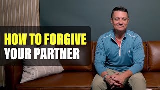 How To Forgive Your Partner For Hurting You [upl. by Stanislaw824]