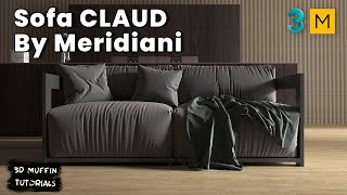 №30 Sofa modeling quotCLAUD By Meridianiquot  3ds Max amp Marvelous designer [upl. by Comptom]