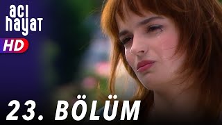 Acı Hayat 23Bölüm Full HD [upl. by Airamasor]