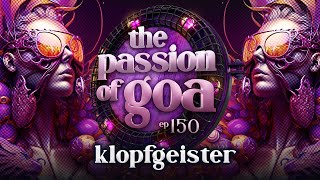 Klopfgeister  The Passion Of Goa ep150  Progressive Trance Edition [upl. by Astiram]