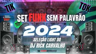 SET FUNK SEM PALAVRÃO 2024⚡️SELEÇÃO LIGHT DO DJ RICK CARVALHO⚡️FUNK 2024⚡️ 341 mil visualizações [upl. by Sair]