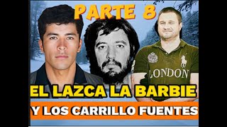 quotLazcano La Barbie y Los Carrillo Fuentes PART 8 [upl. by Eus]