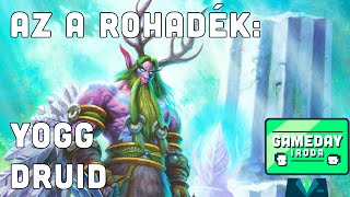 AZ A ROHADÉK YOGG DRUID [upl. by Anait]