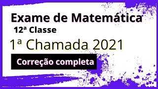 Resolução de Exame de Matemática 12ª classe 1ª chamada 2021 [upl. by Rothschild]