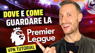 Dove e come guardare la Premier League  Tutorial completo VPN  EPL [upl. by Airamahs]