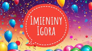 IGOR  PIOSENKA NA IMIENINY  ŻYCZENIA IMIENINOWE DLA IGORA  YouTube Music [upl. by Llig]