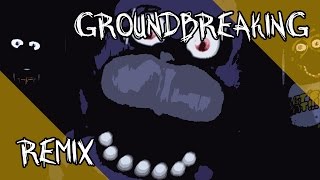 Five Nights at Freddys Song  Groundbreaking Remix [upl. by Eded]