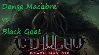 Cthulhu Death May Die Danse Macabre vs Black Goat Episode 1 [upl. by Eirellam586]