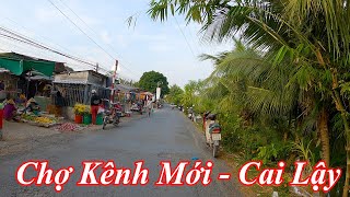 Cầu Cai Lậy cũ đến Chợ Kênh Mới  Thị xã Cai Lậy – Tiền Giang 12012024 [upl. by Anait]