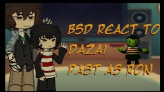 BSD react to DAZAI past as RONbad parenting X bsdno spoilers🤗 [upl. by Madai430]