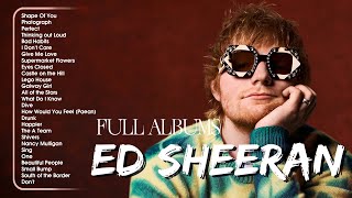 Ed Sheeran Playlist 2024  Best Songs Collection Full Album  The Best Of Ed Sheeran  Greatest Hits [upl. by Nediarb]