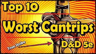 Top 10 Worst Cantrips in DnD 5E [upl. by Lawley]