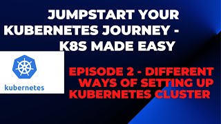 Day2  KUBERNETES MADE EASY Different Ways Of Setting Up Kubernetes Cluster  k8s kubernetes [upl. by Bander]