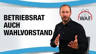 Kann Betriebsrat Wahlvorstand werden  Dürfen Betriebsräte im Wahlvorstand Mitglied sein [upl. by Amzaj]